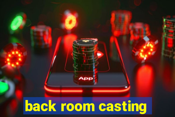 back room casting